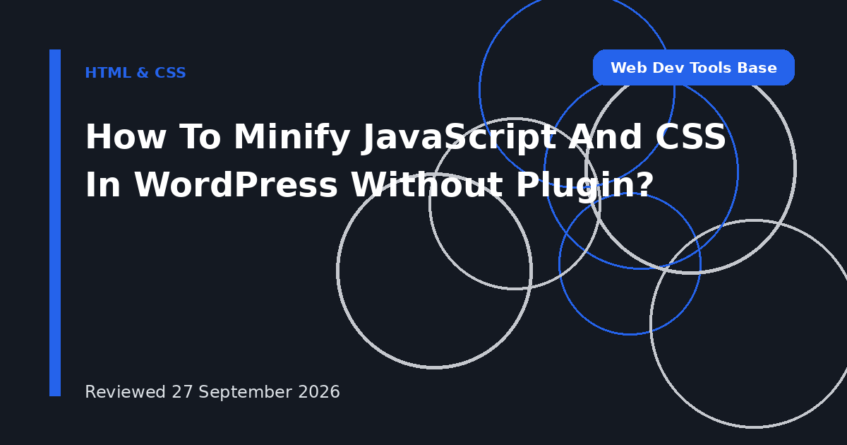How To Minify JavaScript And CSS In WordPress Without Plugin?