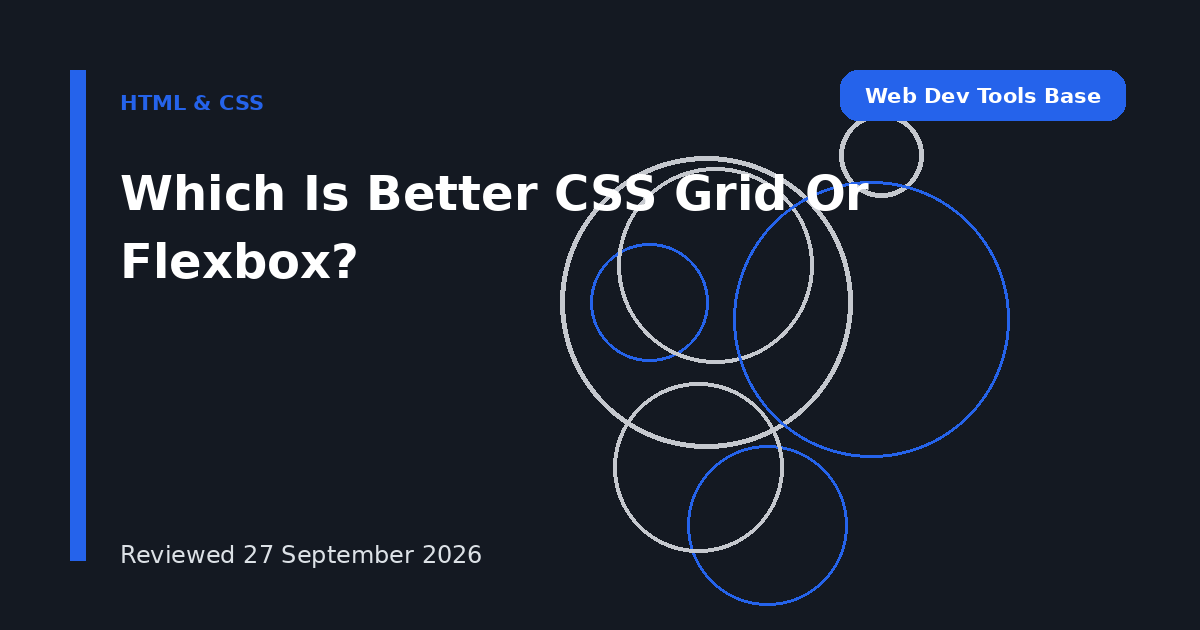 Which Is Better CSS Grid Or Flexbox?